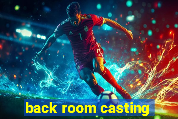 back room casting